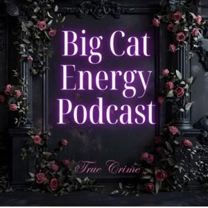 Big Cat Energy Podcast