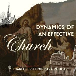 Dynamics of An Effective Church | Charles Price Ministry Podcast