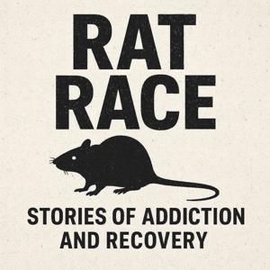 Rat Race Stories of Addiction and Recovery