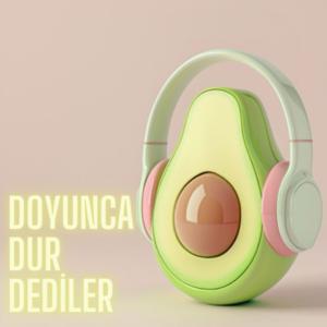 Doyunca Dur Dediler