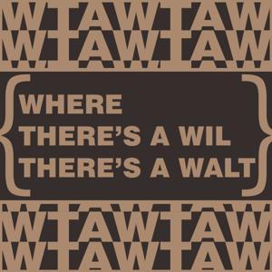 Where There's a Wil There's a Walt