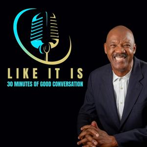 Like It Is: 30 Minutes of Good Conversation