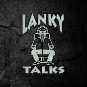 LANKY TALKS