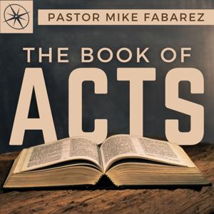 The Book of Acts | Pastor Mike Fabarez