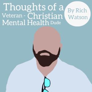 Thoughts of a Veteran-Christian-Mental Health Dude