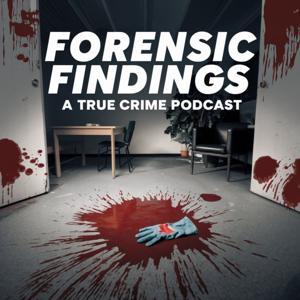 Forensic Findings: A true crime podcast