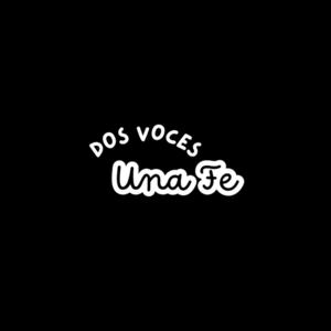Dos voces, una Fe podcast.