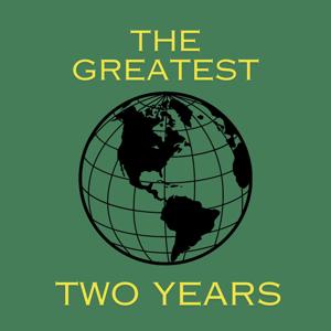 The Greatest Two Years