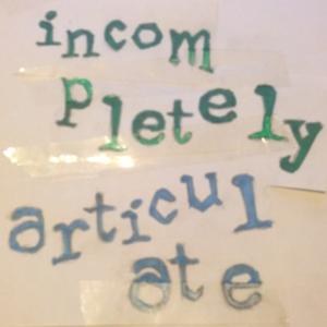 Incompletely Articulate
