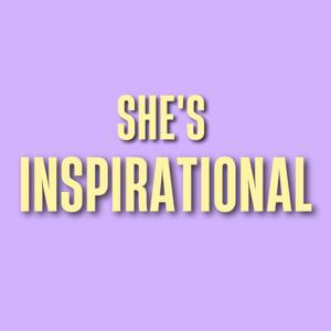 She's Inspirational