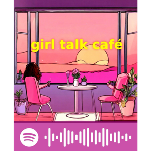 ✨Girl Talk Cafe ✨