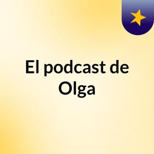 El podcast de Olga