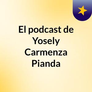 El podcast de Yosely Carmenza Pianda