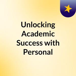 Unlocking Academic Success with Personal