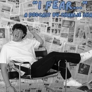 The "I fear..." Podcast