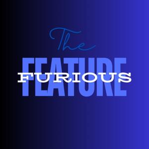 The Furious Feature