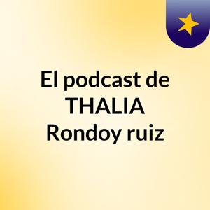 El podcast de THALIA Rondoy ruiz