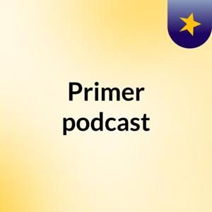 Primer podcast