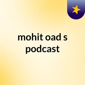 mohit oad's podcast
