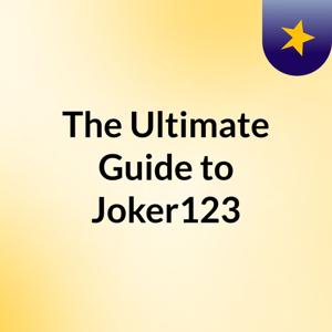 The Ultimate Guide to Joker123