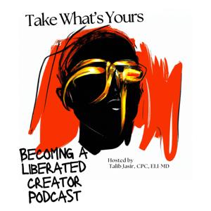 Take What's Yours: Becoming a Liberated Creator