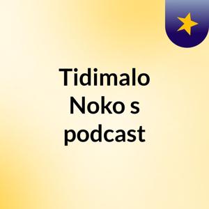 Tidimalo Noko's podcast