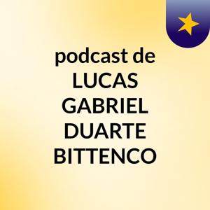 podcast de LUCAS GABRIEL DUARTE BITTENCO