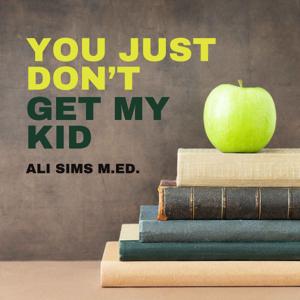You Just Don't Get My Kid