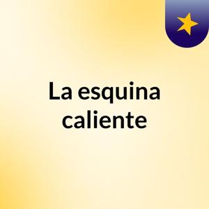 La esquina caliente