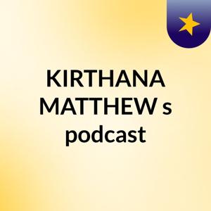 KIRTHANA MATTHEW's podcast