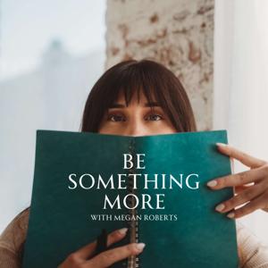 Be Something More