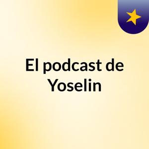 El podcast de Yoselin