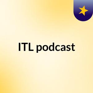 ITL  podcast