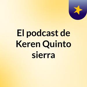 El podcast de Keren Quinto sierra