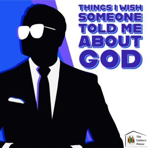 Things I Wish Someone Told Me About God