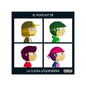 EL PODCAST DE LA CLIKA LOQUENDERA