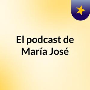 El podcast de María José