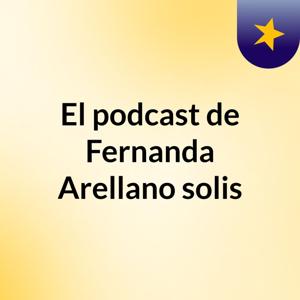 El podcast de Fernanda Arellano solis