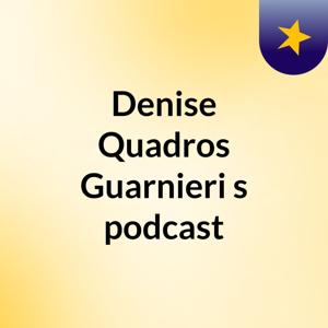 Denise Quadros Guarnieri's podcast