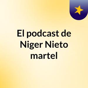 El podcast de Niger Nieto martel