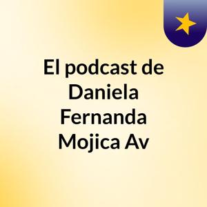 El podcast de Daniela Fernanda Mojica Av