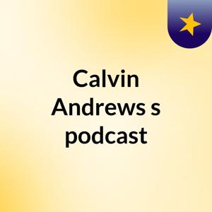 Calvin Andrews's podcast