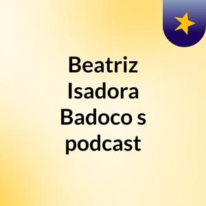 Beatriz Isadora Badoco's podcast