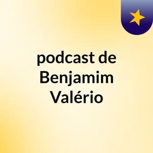 podcast de Benjamim Valério