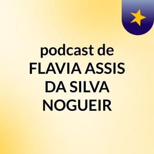 podcast de FLAVIA ASSIS DA SILVA NOGUEIR