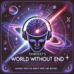 Xhris57’s World Without End