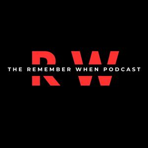 The Remember When Podcast