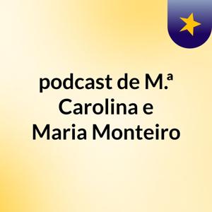 podcast de M.ª Carolina e Maria Monteiro