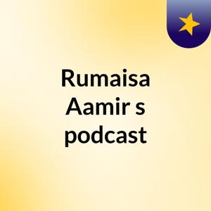Rumaisa Aamir's podcast