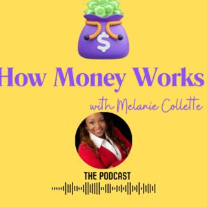 How Money Works with Melanie Collette